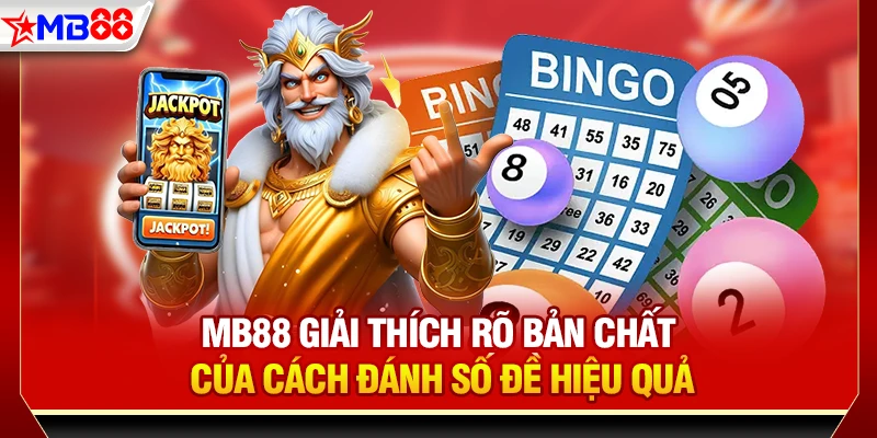 MB88 giải thích rõ bản chất của cách đánh số đề hiệu quả