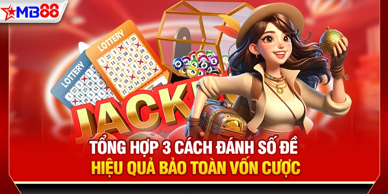 Tổng hợp 3 cách đánh số đề hiệu quả bảo toàn vốn cược